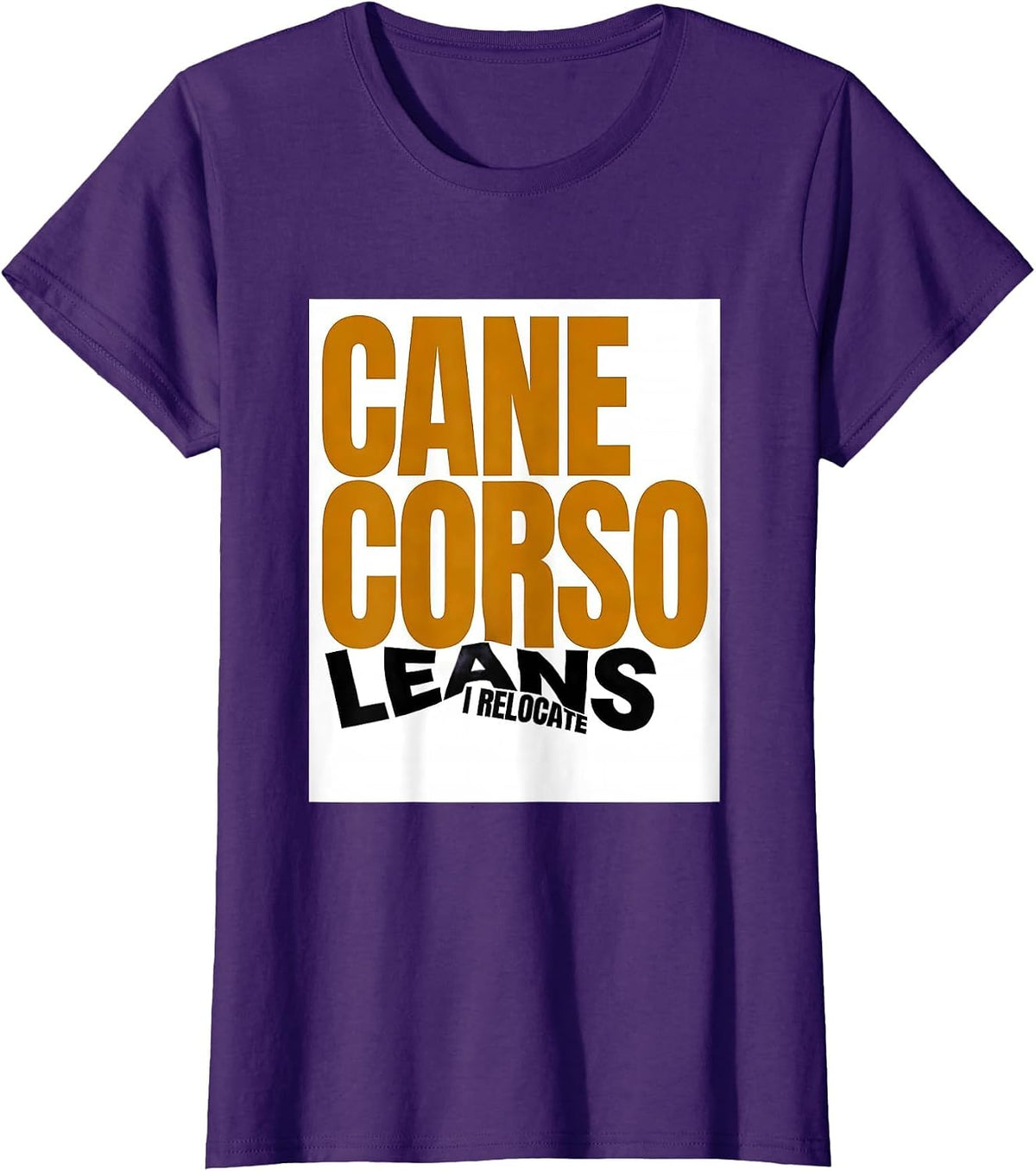 Women's Cane Corso Leans I Relocate Funny Dog Owner Humor T-Shirt - Purple