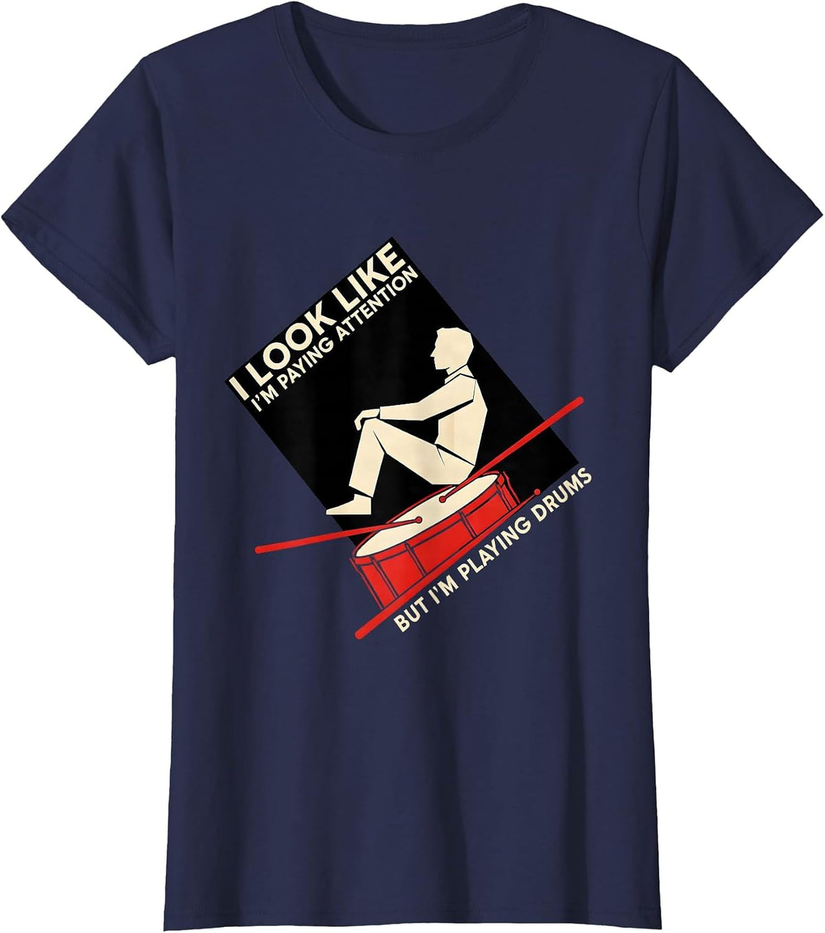Women's I Look Like I'm Paying Attention, But I'm Playing Drums T-Shirt - Navy Blue