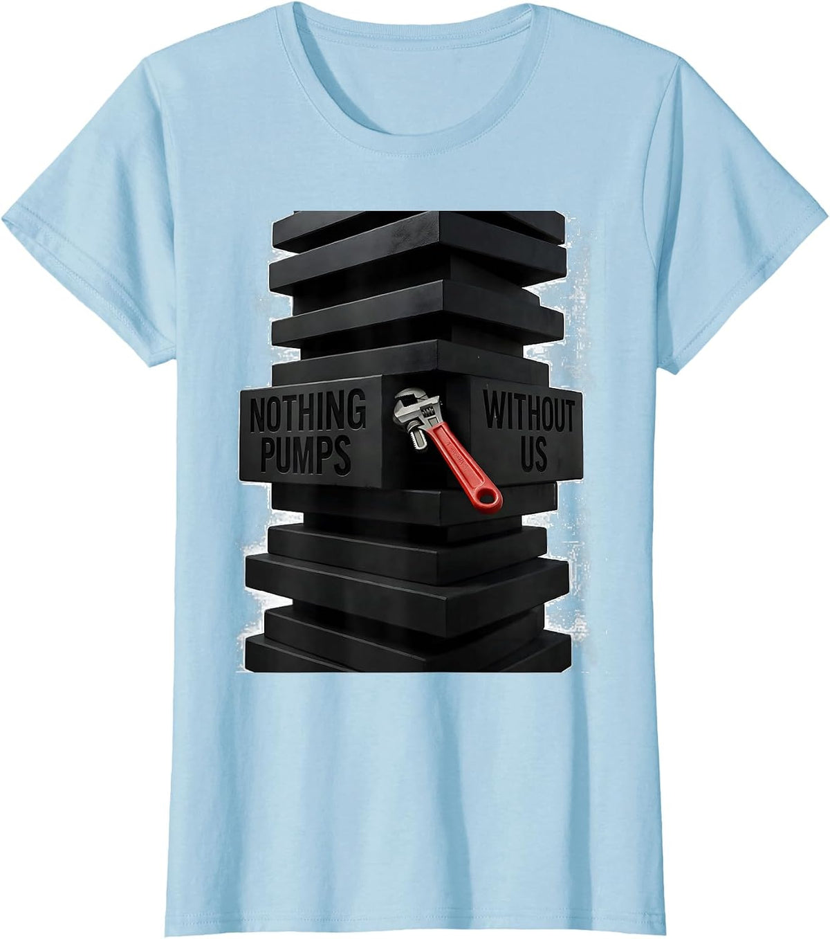 Nothing Pumps Without Us Brutalist Mechanic Oilfield Worker T-Shirt - Baby Blue