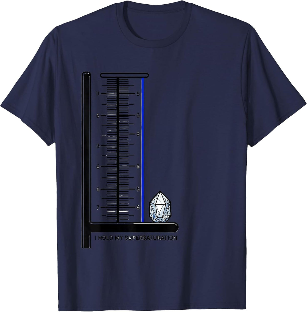 I Hold My Supersaturation Funny Science Chemistry Nerd Humor T-Shirt - Navy Blue