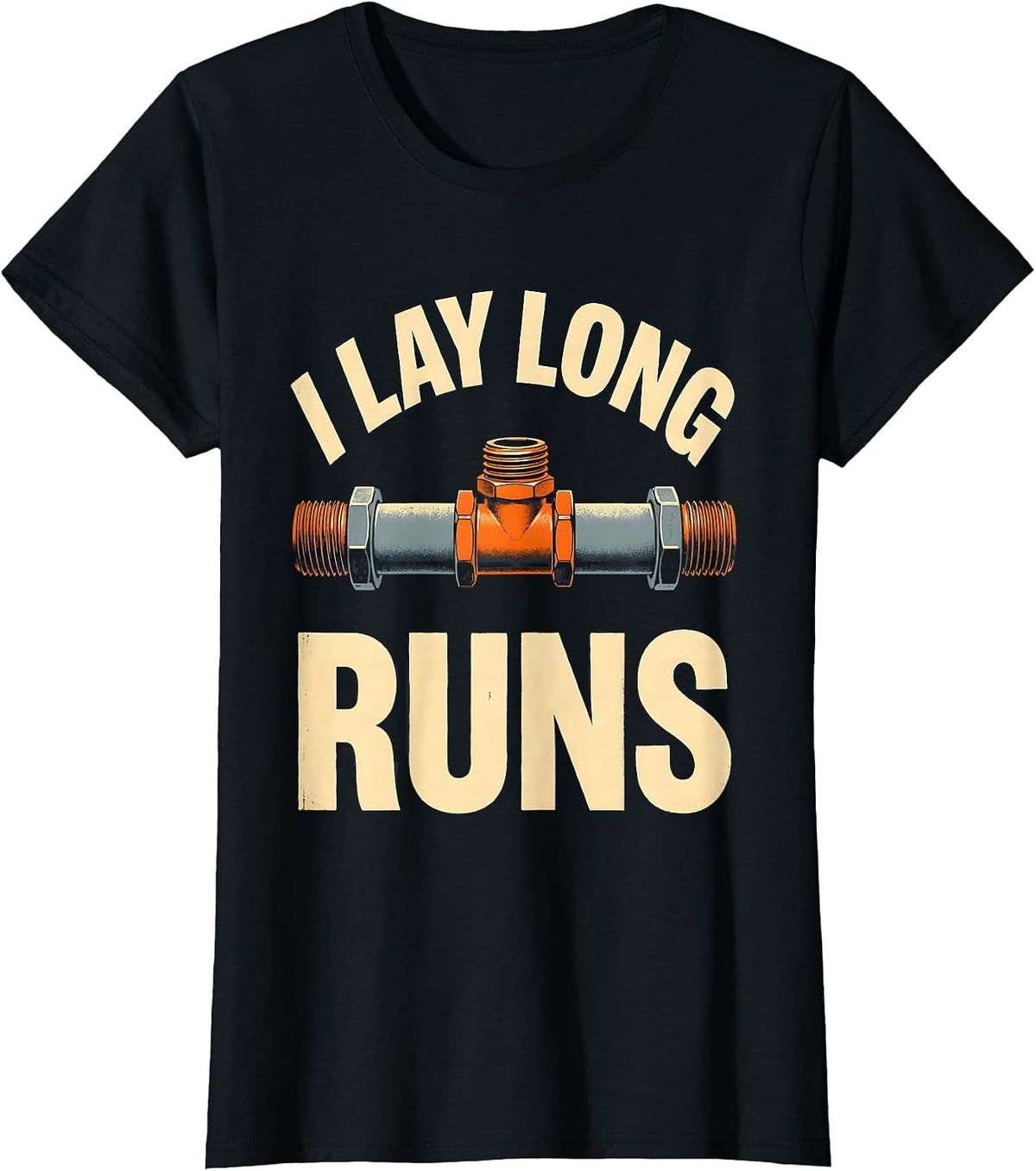 I Lay Long Runs Funny Plumber Pipefitter Steamfitter T-Shirt - Black
