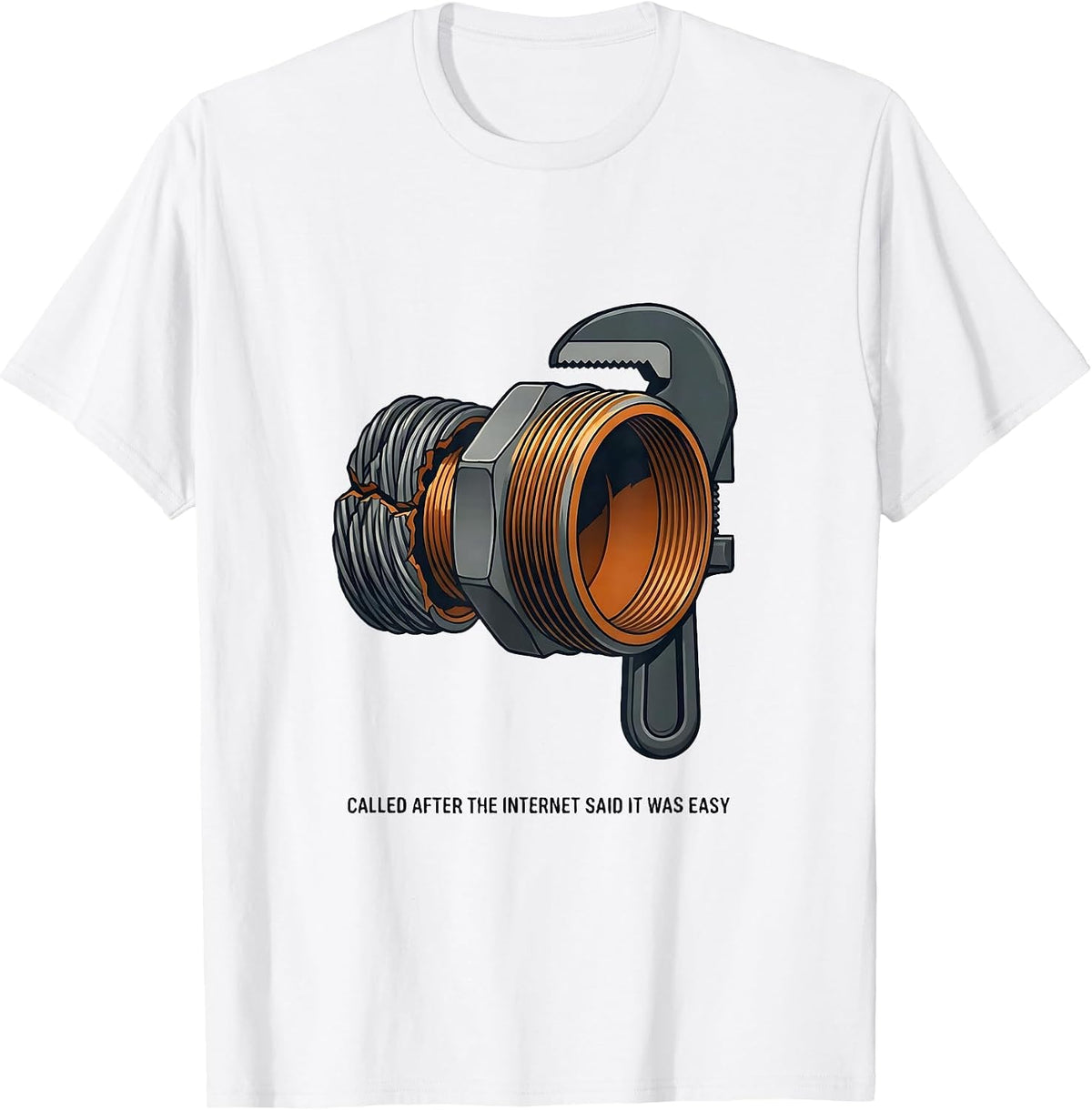 Men's Called After The Internet Said It Was Easy Funny Plumber T-Shirt - White