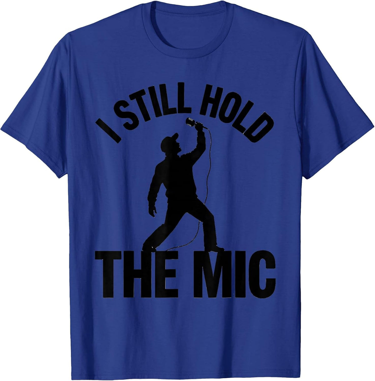 Men's I Still Hold The Mic Hip Hop Rap Old School Nostalgia T-Shirt - Royal Blue