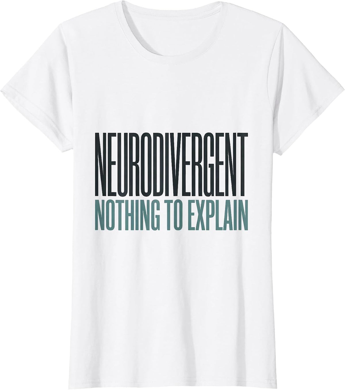 Neurodivergent Nothing To Explain Funny Autism ADHD T-Shirt - White