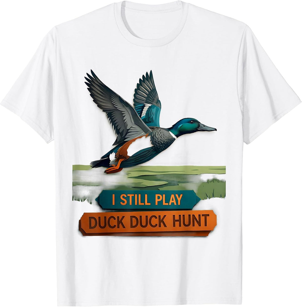 Men's I Still Play Duck Duck Hunt Funny Duck Hunter Hunting Season T-Shirt - White