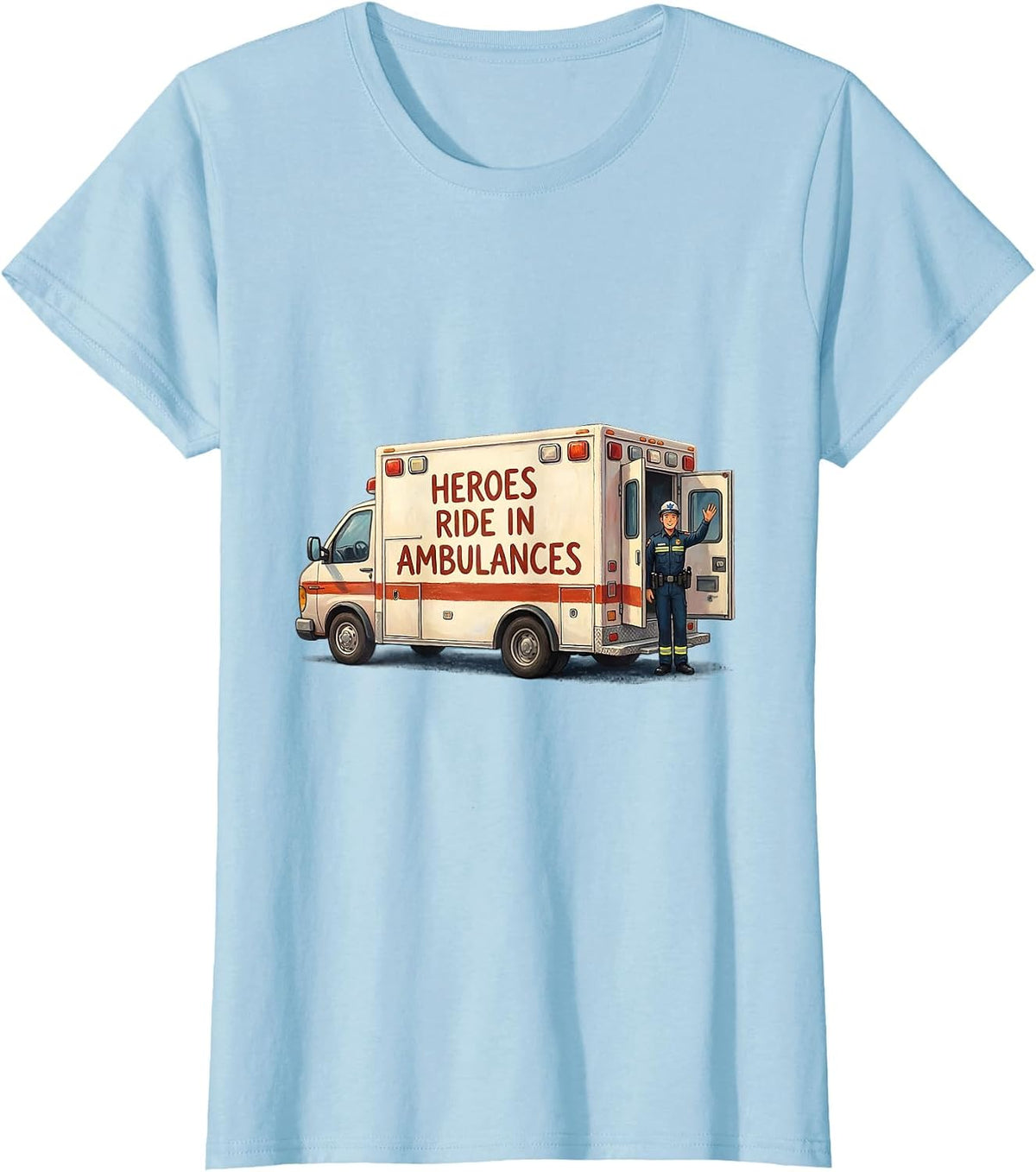 Women's Heroes Ride In Ambulances EMT Design T-Shirt - Baby Blue