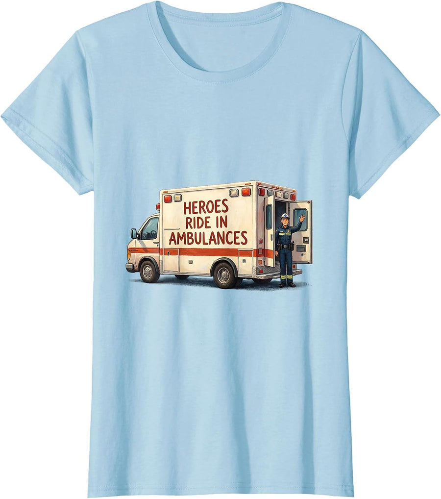 Women's Heroes Ride In Ambulances EMT Design T-Shirt - Baby Blue