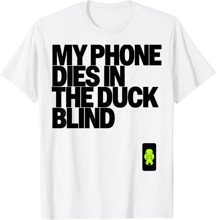 Men's My Phone Dies In The Duck Blind Funny Hunting Dog Waterfowl T-Shirt - White