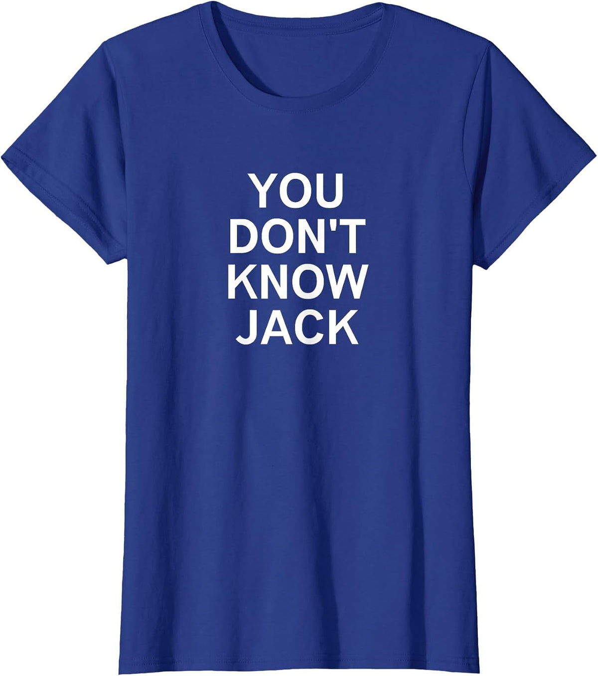 You Don't Know Jack, Sarcastic, Funny, Joke, Family T-Shirt - Royal Blue