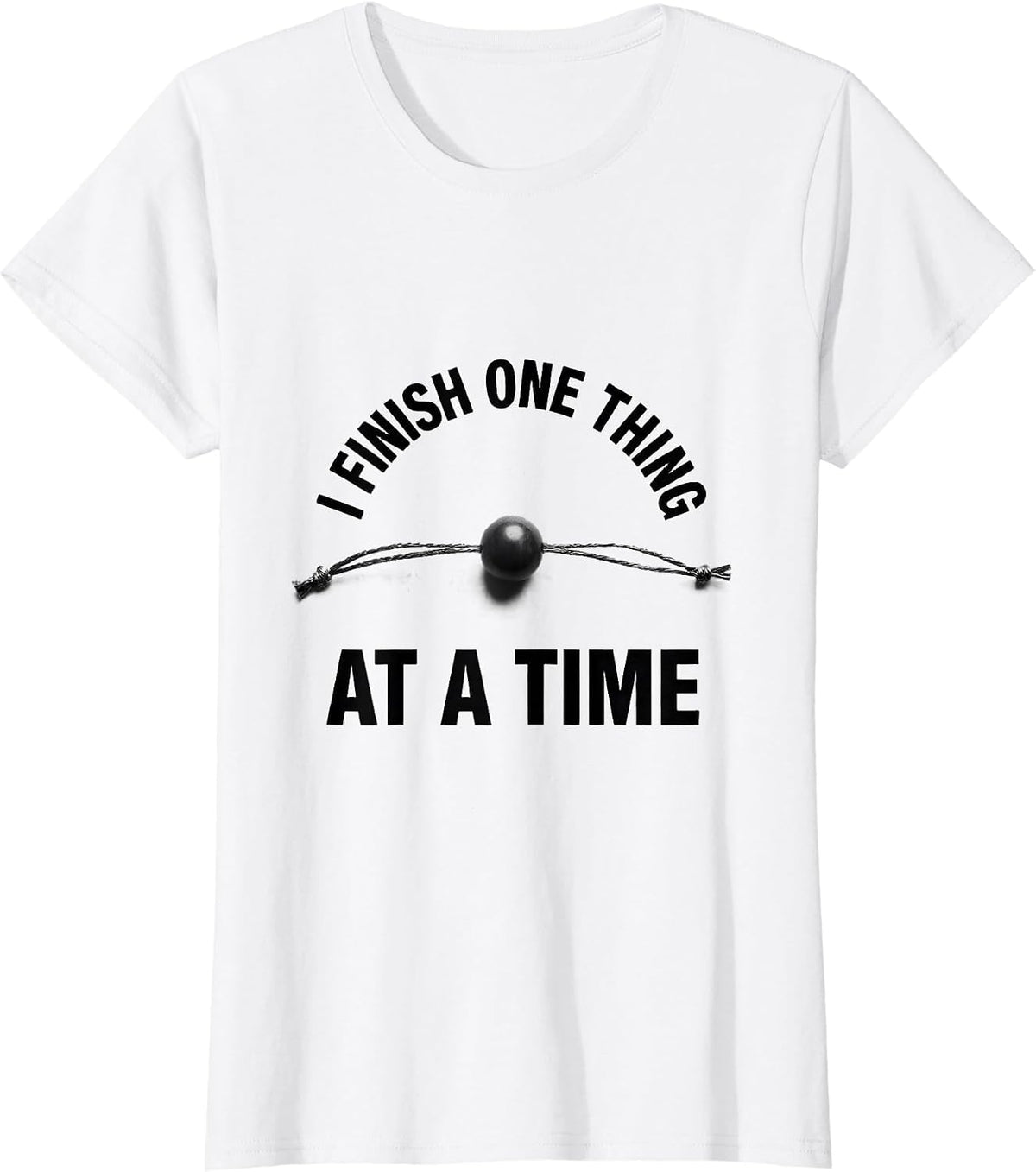 I Finish One Thing At A Time Funny Neurodiversity Meme T-Shirt - White