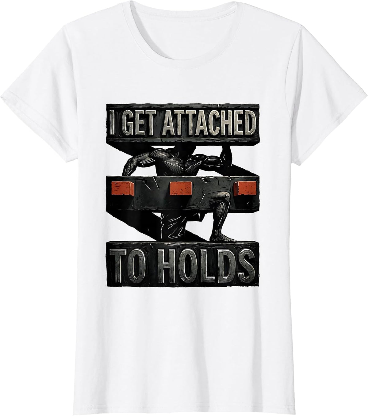 I Get Attached To Holds Funny Rock Climbing Bouldering Pun T-Shirt - White