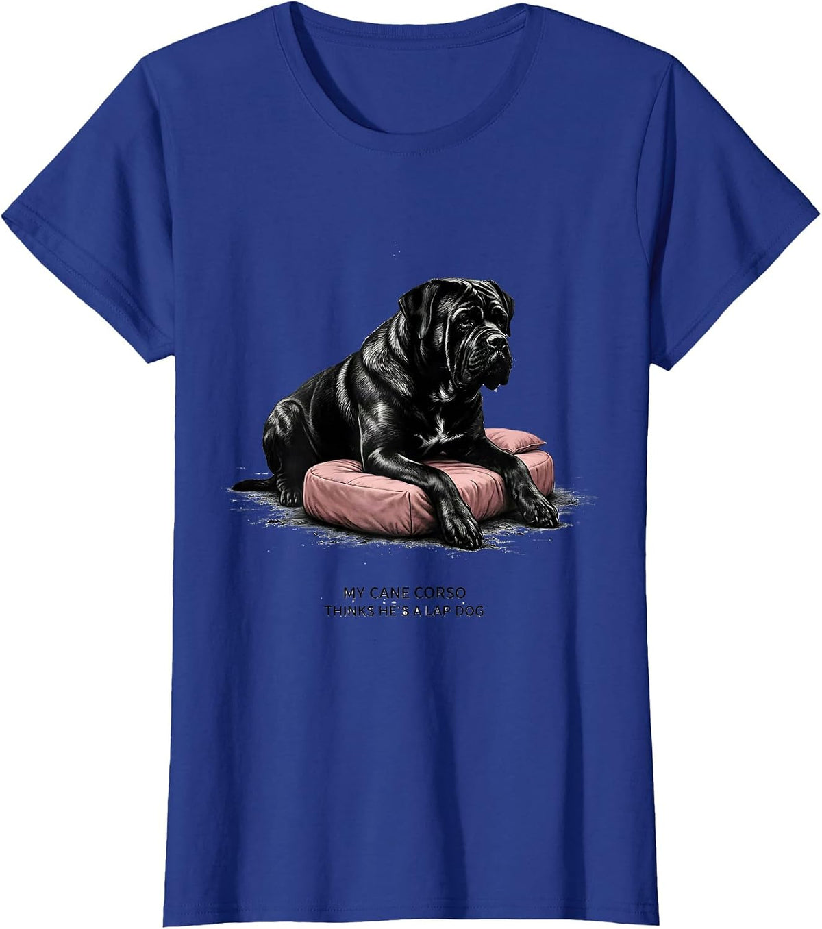 Women's My Cane Corso Thinks He's A Lap Dog Funny Dog Lover Gift T-Shirt - Royal Blue