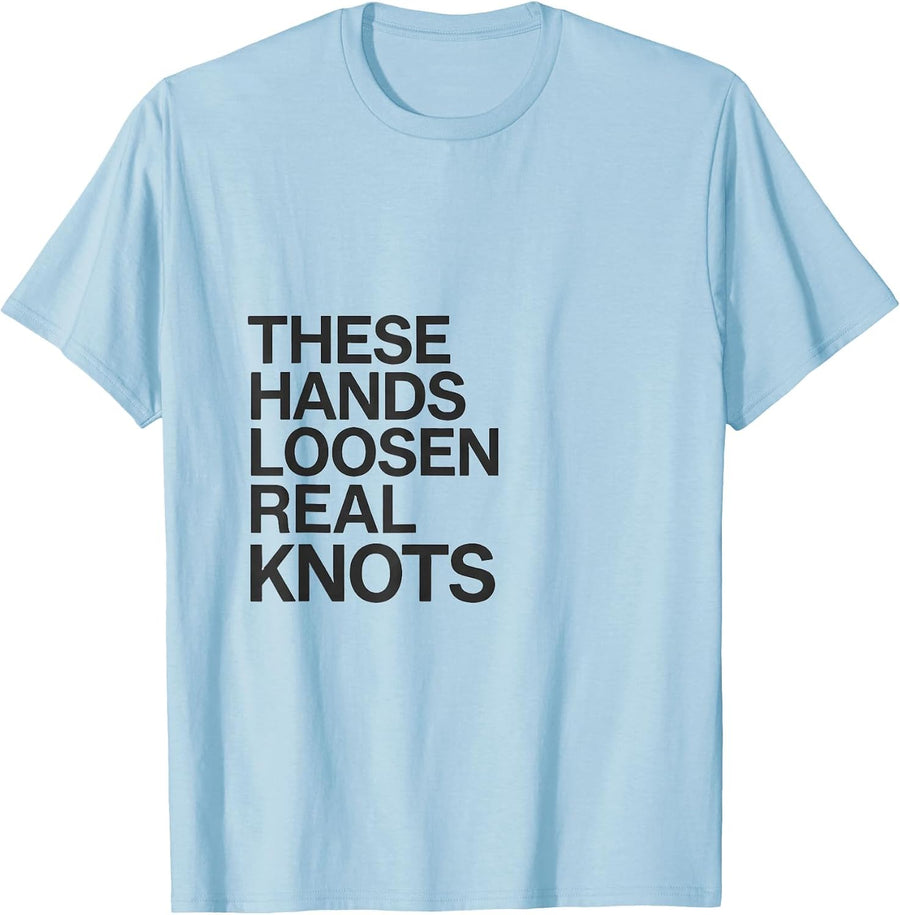 Men's These Hands Loosen Real Knots Funny Massage Therapist Gift T-Shirt - Baby Blue