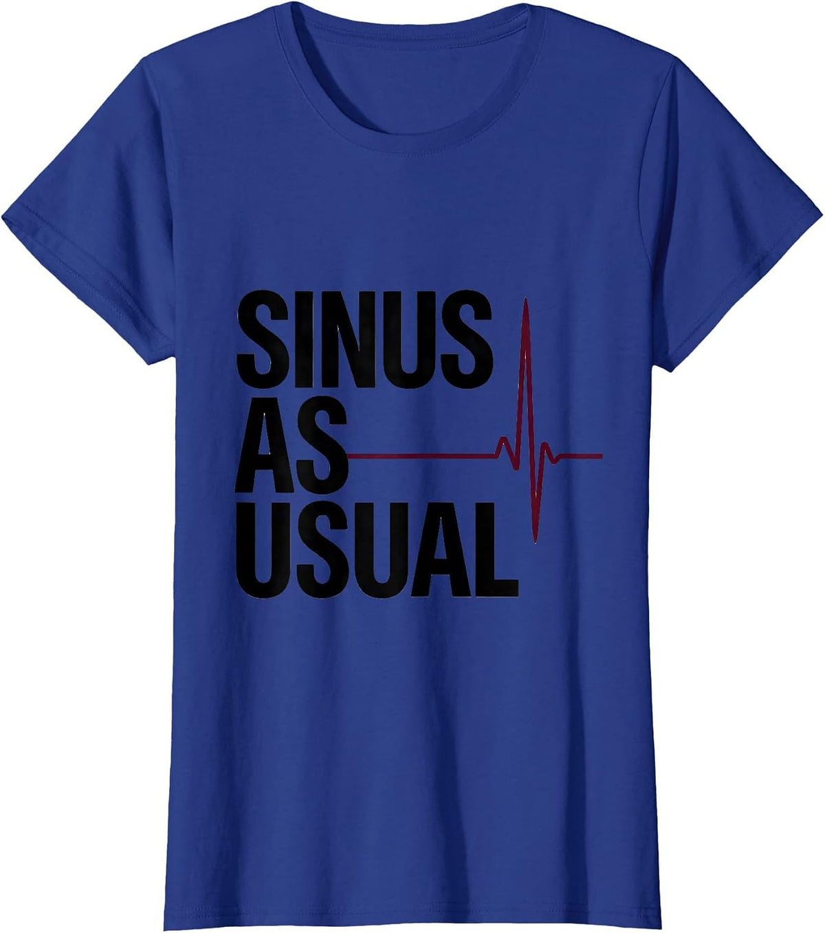 Women's Sinus As Usual Minimalist Clinical Humor Cardiology Gift T-Shirt - Royal Blue