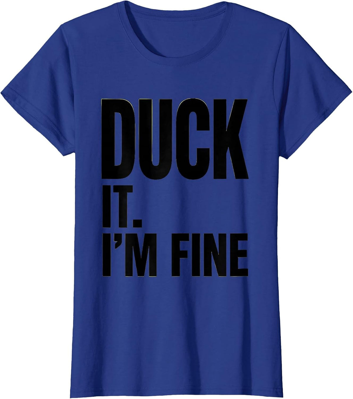 Women's Duck It, I'm Fine Funny Duck Hunter Hunting Dad Gift T-Shirt - Royal Blue