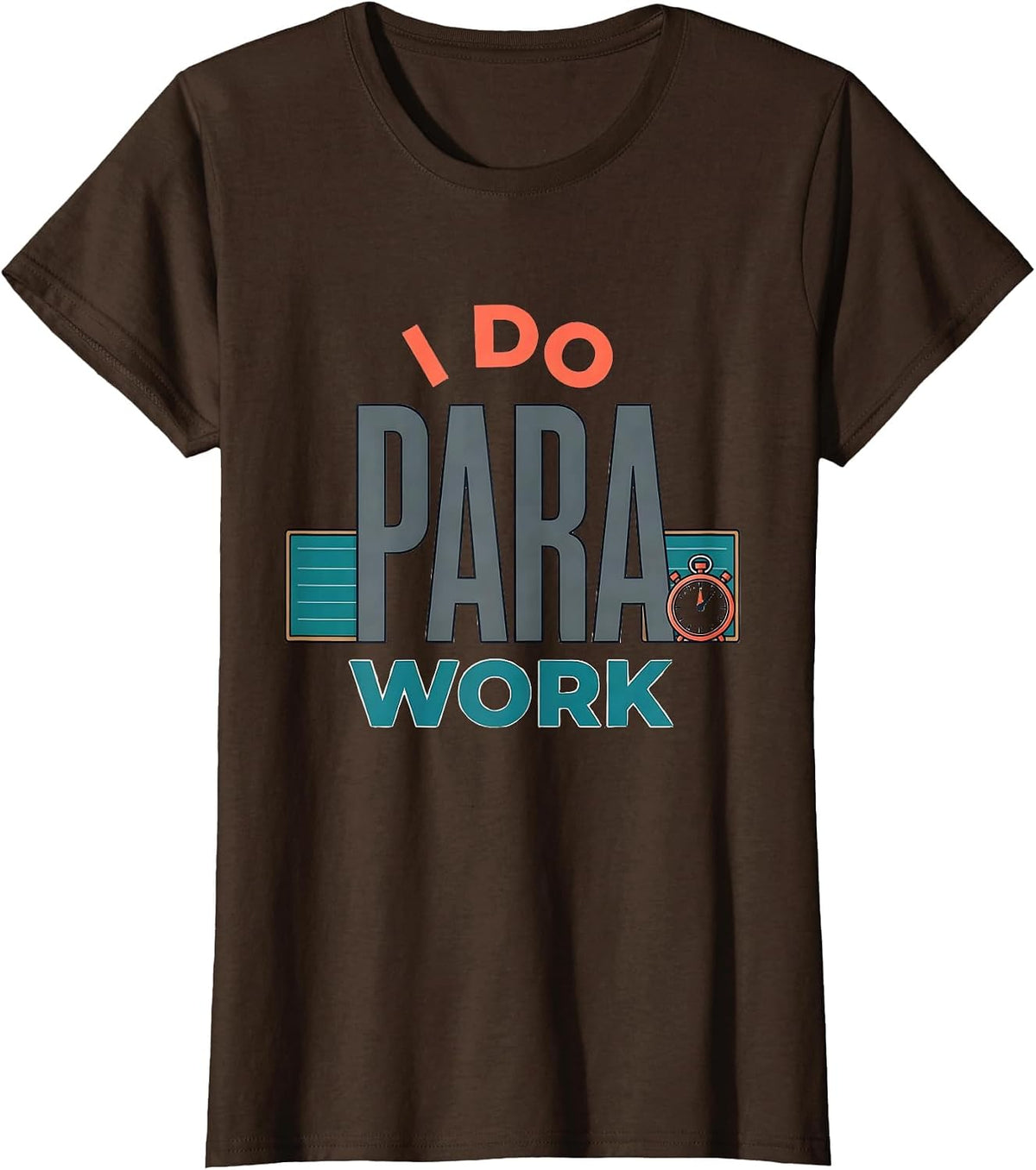 Women's I Do Para Work Funny Paraprofessional Paraeducator Teacher T-Shirt - Brown