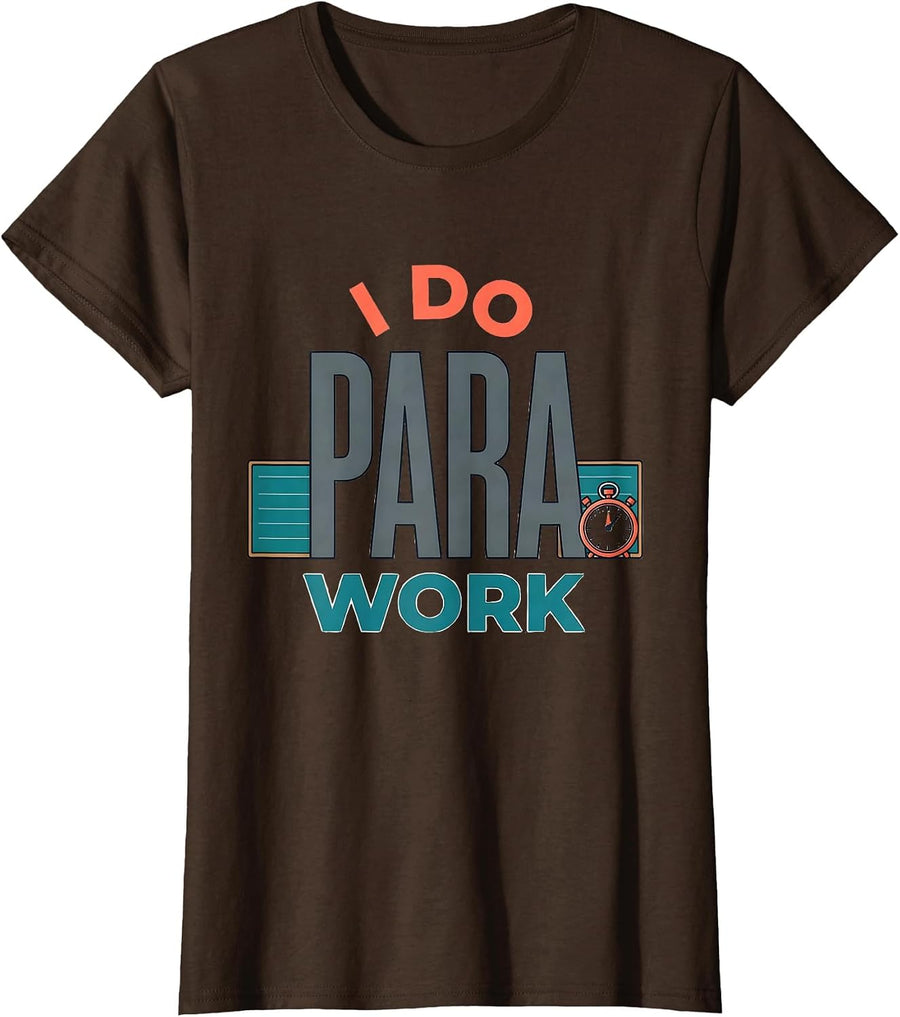 Women's I Do Para Work Funny Paraprofessional Paraeducator Teacher T-Shirt - Brown