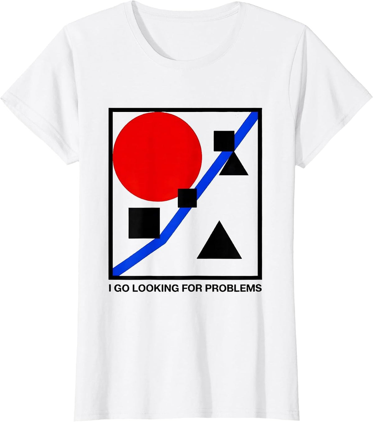I Go Looking For Problems Funny Rock Climbing Bouldering T-Shirt - White