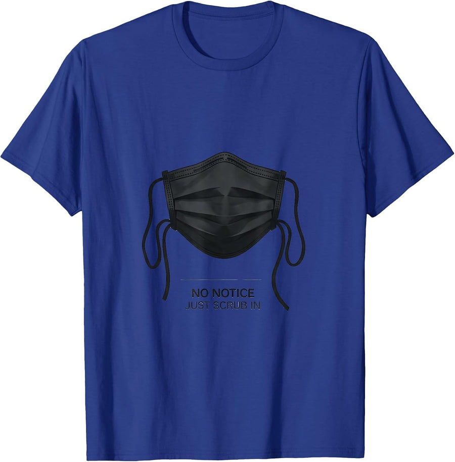 No Notice Just Scrub In Funny Surgical Tech Occupational T-Shirt - Royal Blue