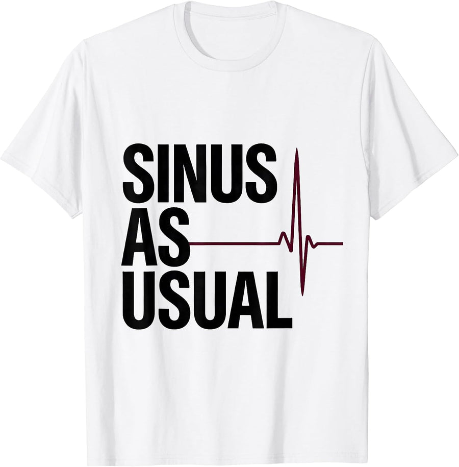 Men's Sinus As Usual Minimalist Clinical Humor Cardiology Gift T-Shirt - White