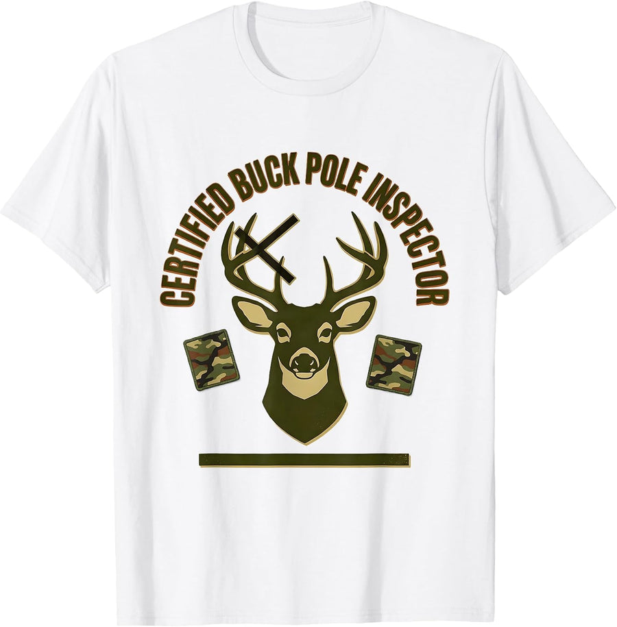 Men's CERTIFIED BUCK POLE INSPECTOR Funny Hunting Camo Dad Gift T-Shirt - White