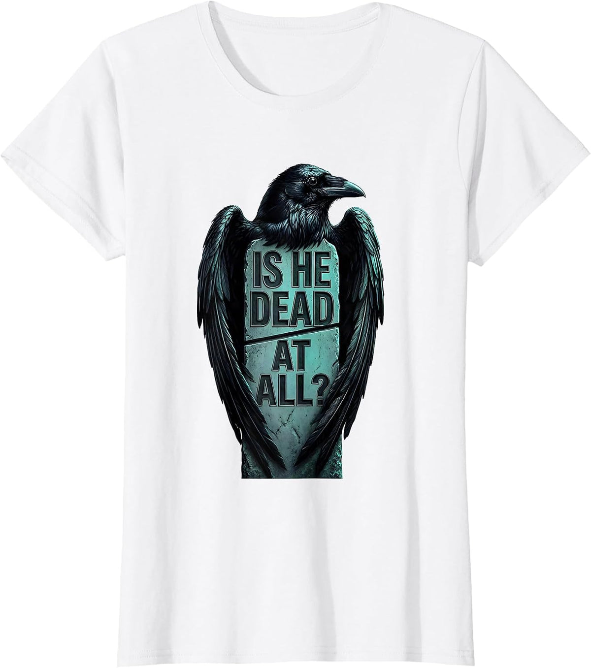 Women's Is He Dead At All Dark Humor Crow Raven Gothic T-Shirt - White