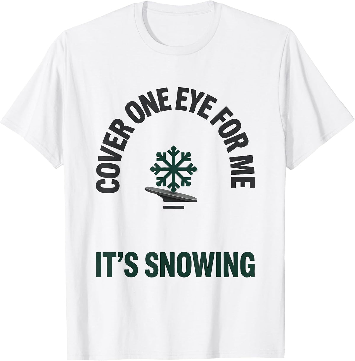 Men's Cover One Eye For Me, It's Snowing Funny Optometrist T-Shirt - White