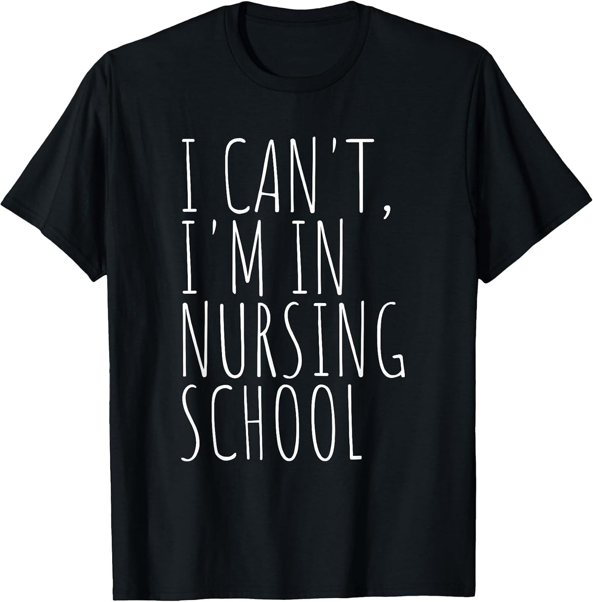 I Can't I'm in Nursing School Funny Student Nurse T-Shirt - Black