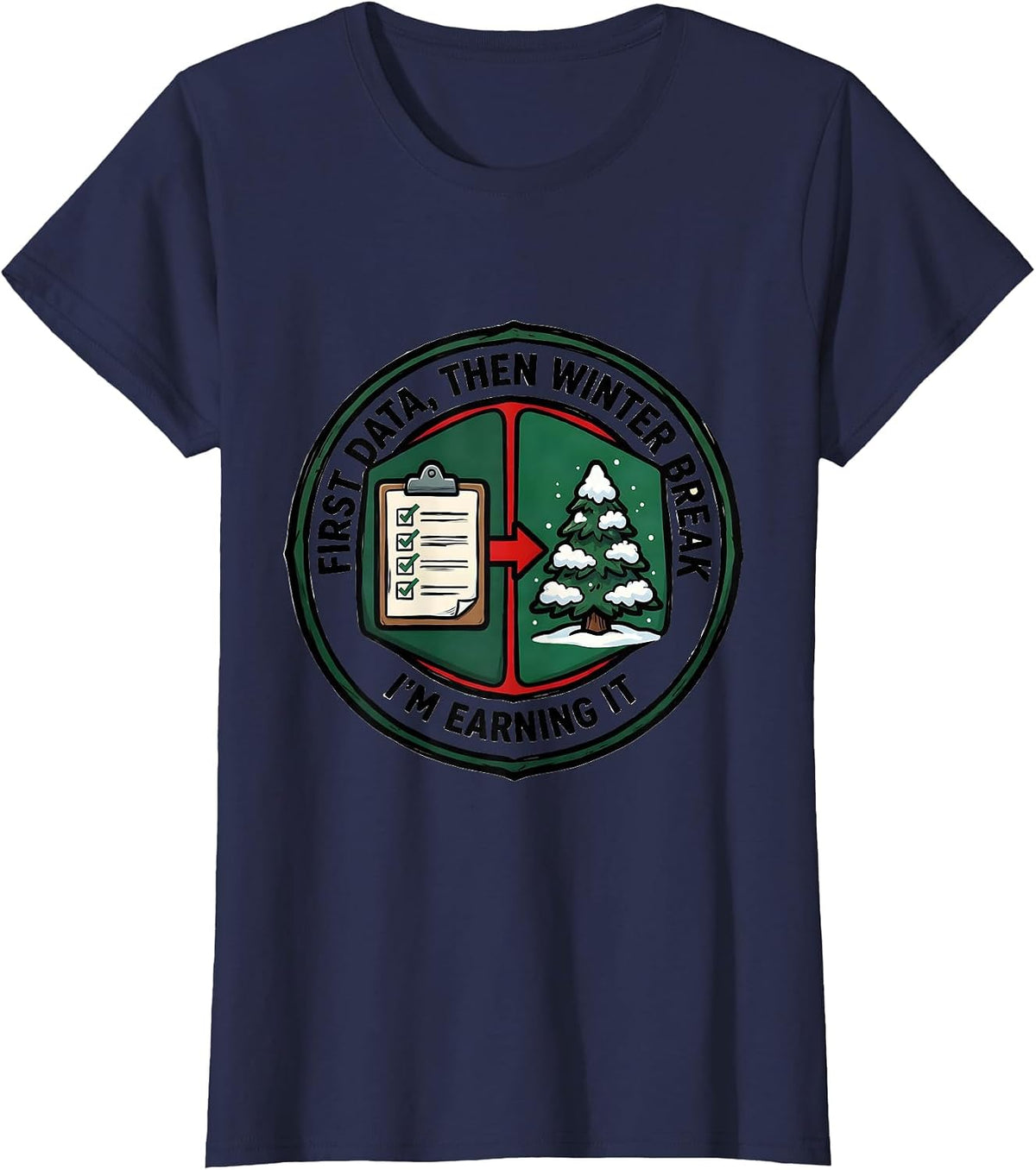 Women's First Data Then Winter Break I'm Earning It Teacher T-Shirt - Navy Blue