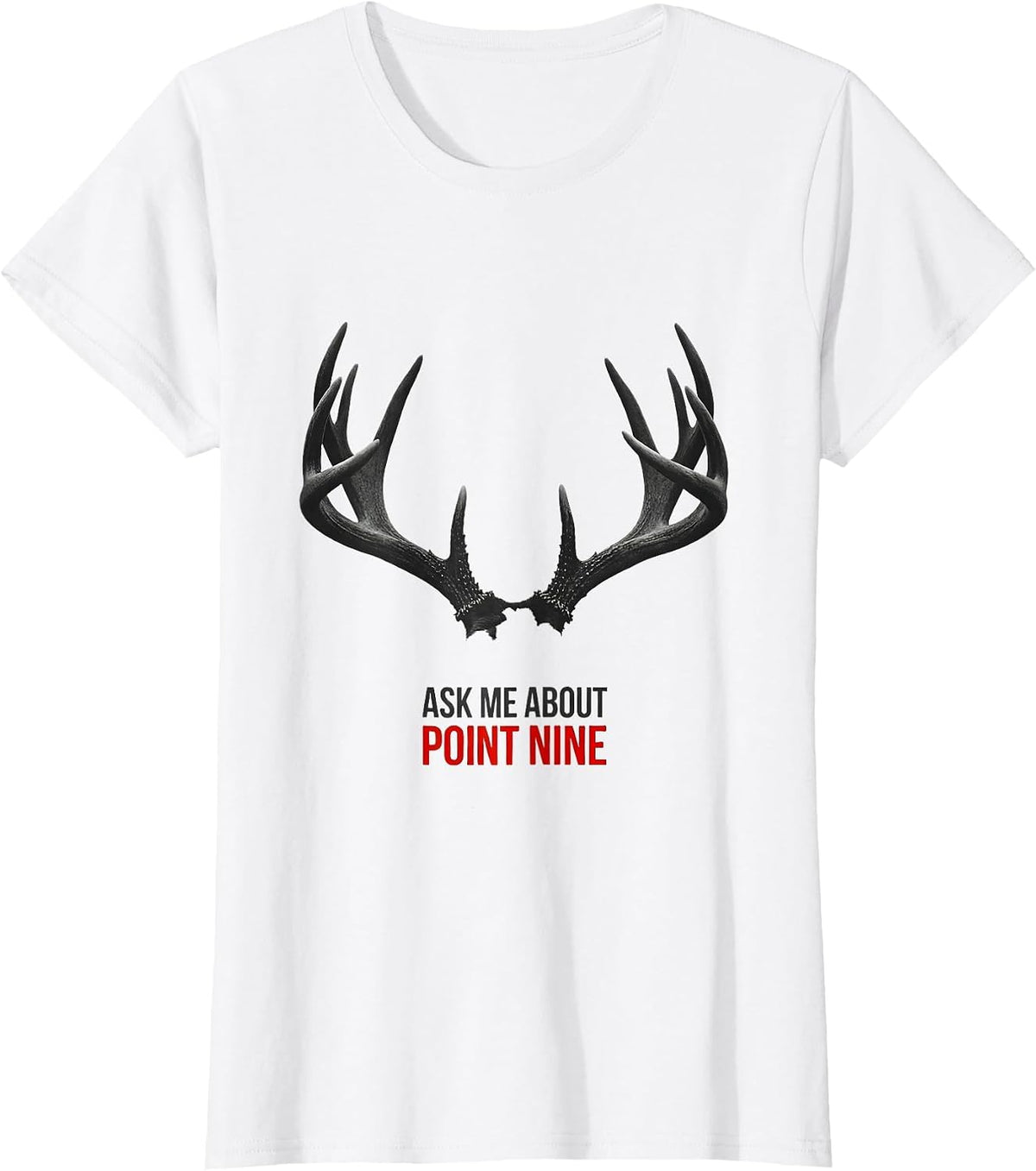 Ask Me About Point Nine Funny Christmas Deer Hunter Hunting T-Shirt - White