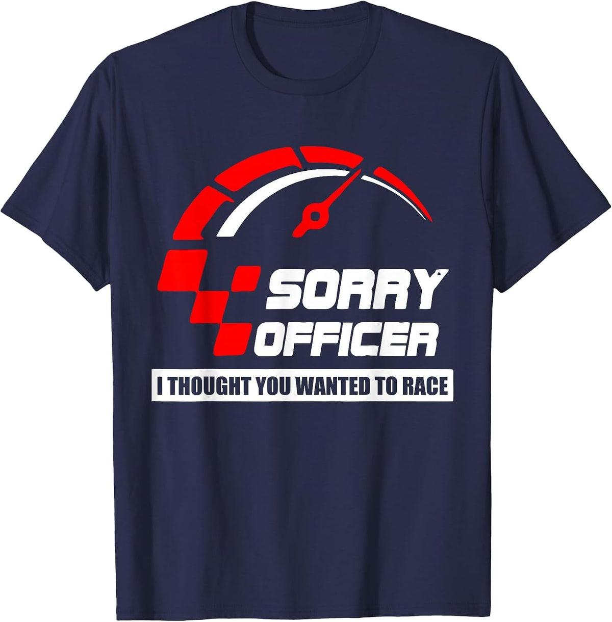 Sorry Officer I Thought You Wanted to Race Apparel T-Shirt - Navy Blue