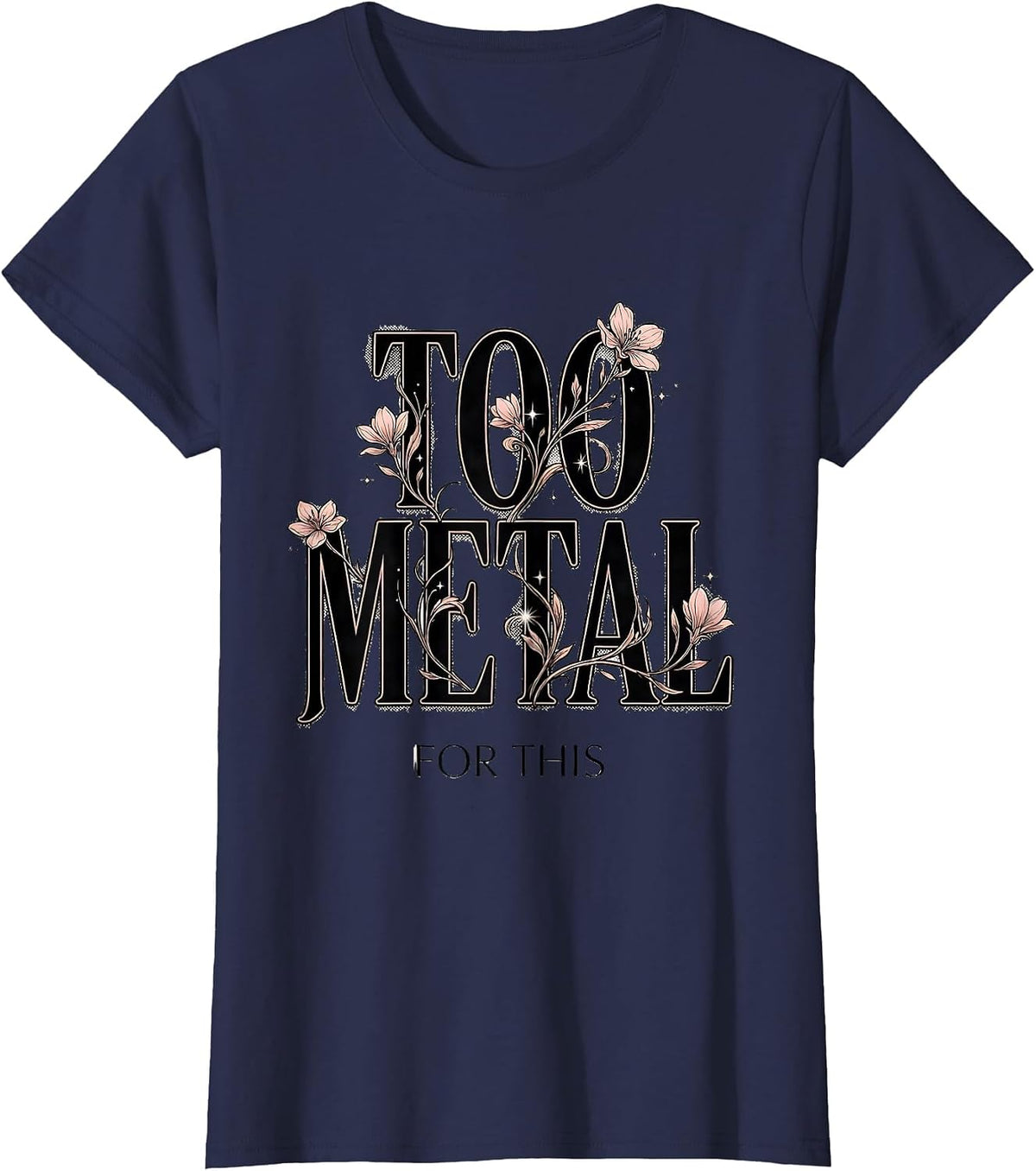 Women's Too Metal For This Heavy Metal Graphic Design T-Shirt - Navy Blue