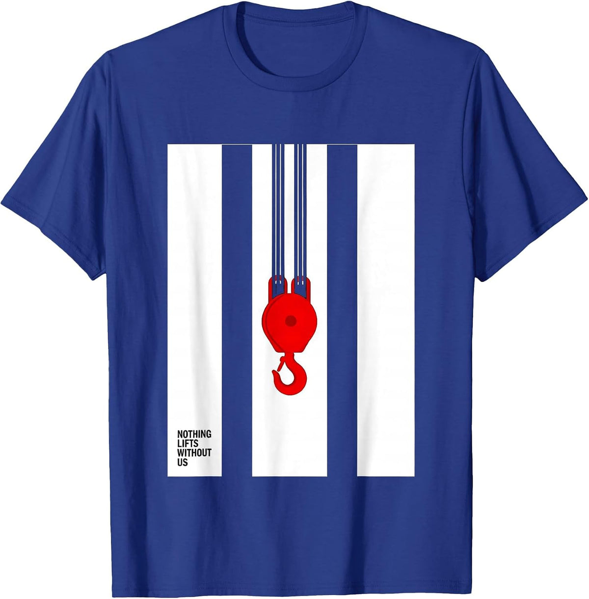 Nothing Lifts Without Us Patriotic Mechanic Oilfield Worker T-Shirt - Royal Blue