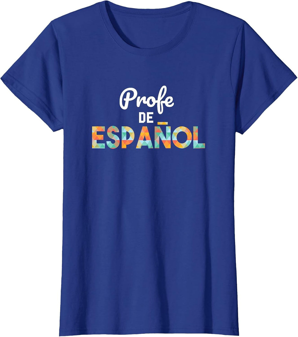 Spanish Teacher Tshirt - Profe de Espanol Shirt - Latin Tee T-Shirt - Royal Blue