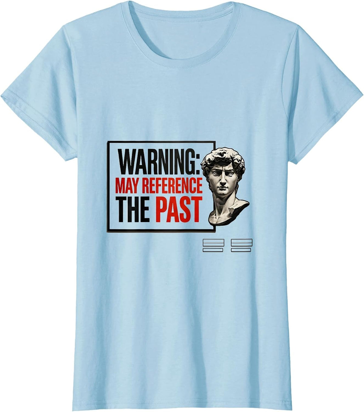 Warning: May Reference The Past Funny History Teacher T-Shirt - Baby Blue
