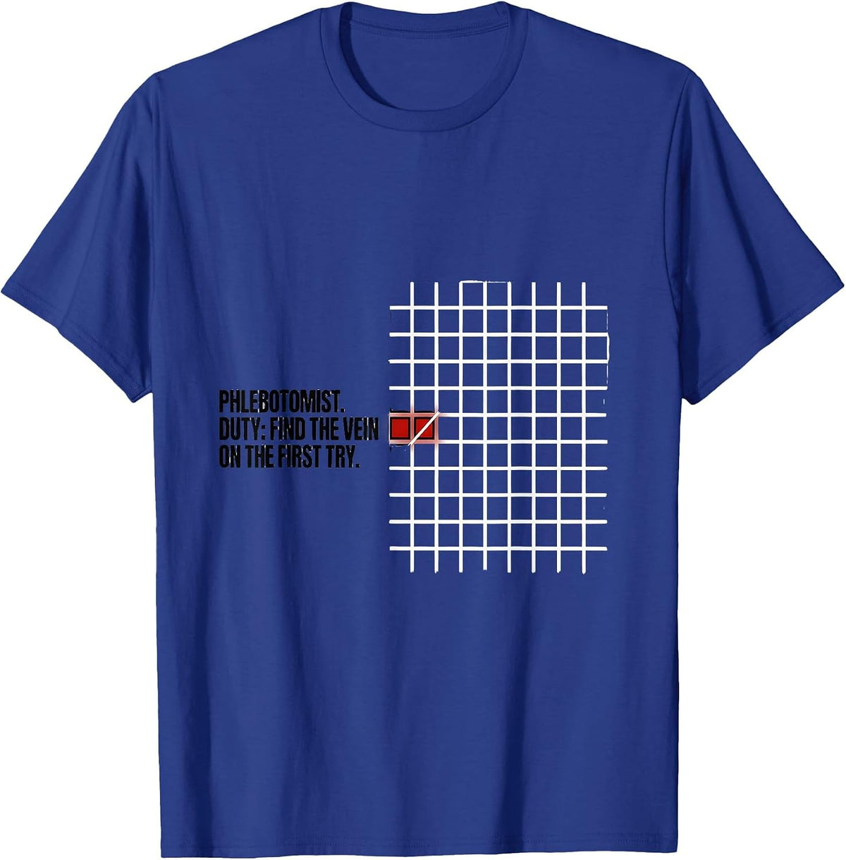 Phlebotomist. Duty: Find The Vein On The First Try Funny T-Shirt - Royal Blue