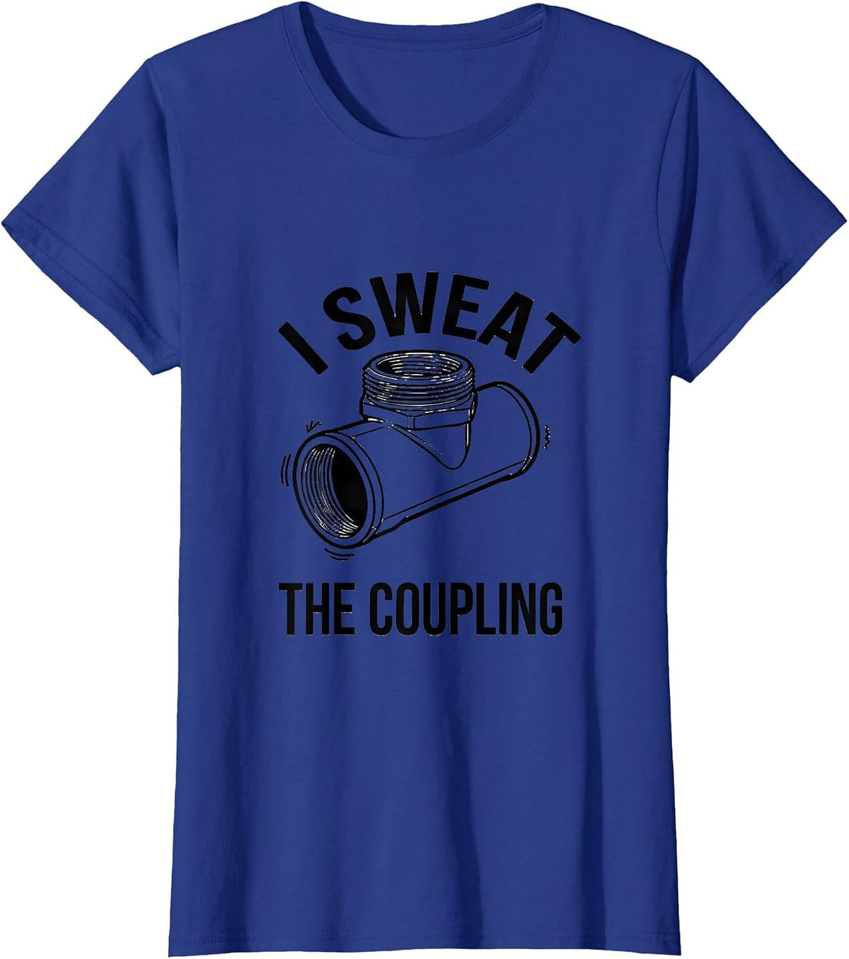Women's I Sweat The Coupling Funny Plumber Occupation Humor T-Shirt - Royal Blue