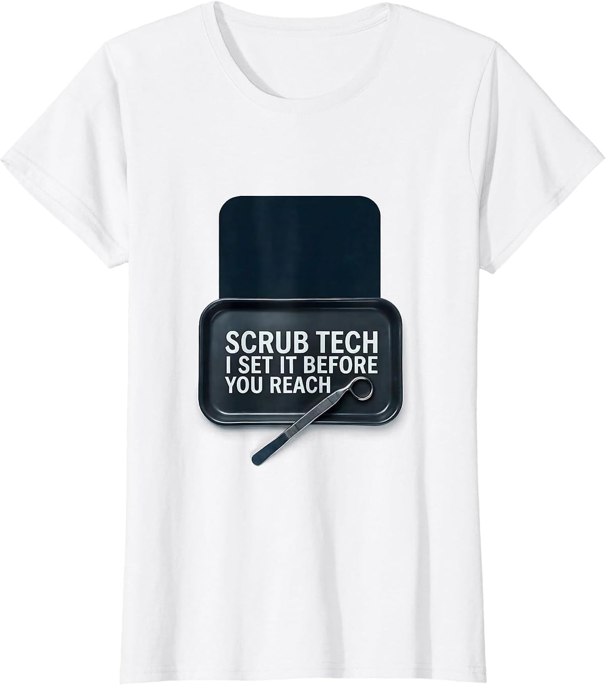 Women's Scrub Tech I Set It Before You Reach Funny PCT Surgical Tech T-Shirt - White