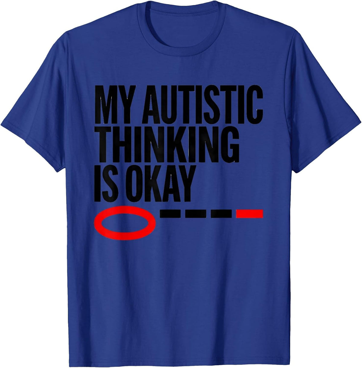 Men's My Autistic Thinking Is Okay Neurodivergent Support T-Shirt - Royal Blue