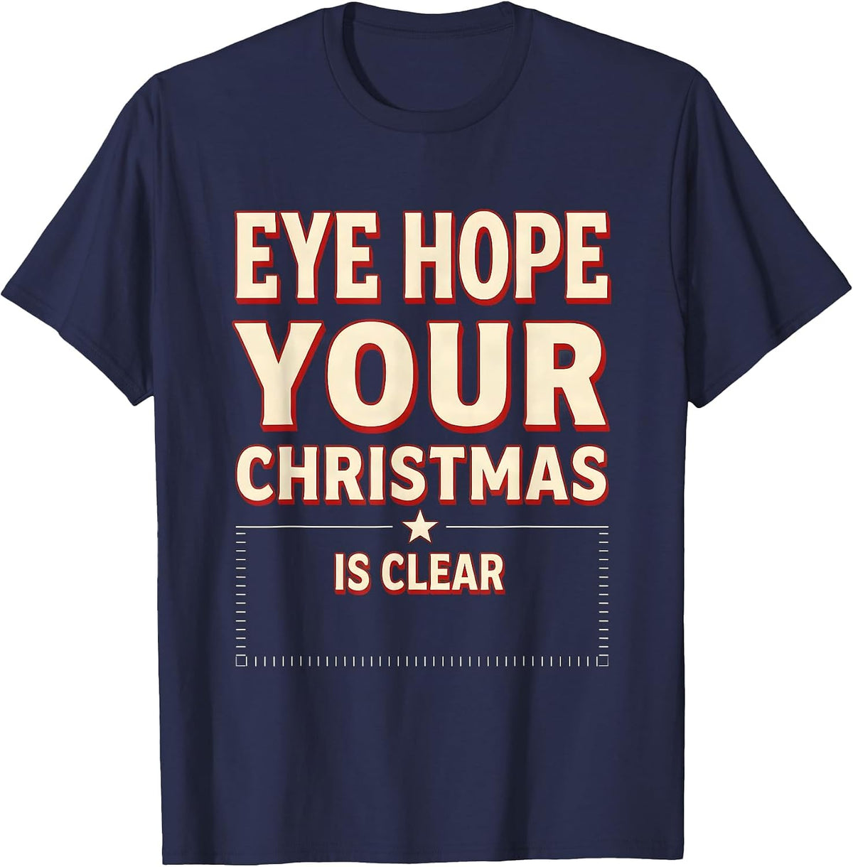 Eye Hope Your Christmas Is Clear Funny Optometrist Eye T-Shirt - Navy Blue
