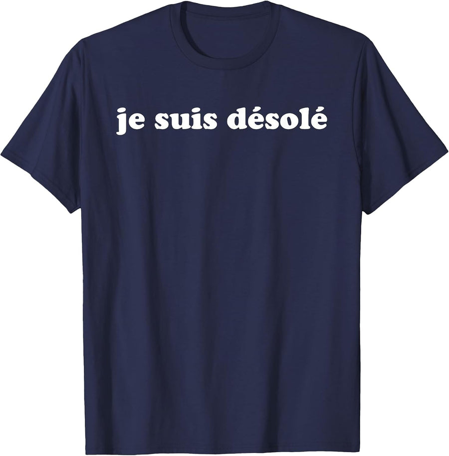 Je Suis Desole French I Am Sorry Translation Regret Quote T-Shirt - Navy Blue