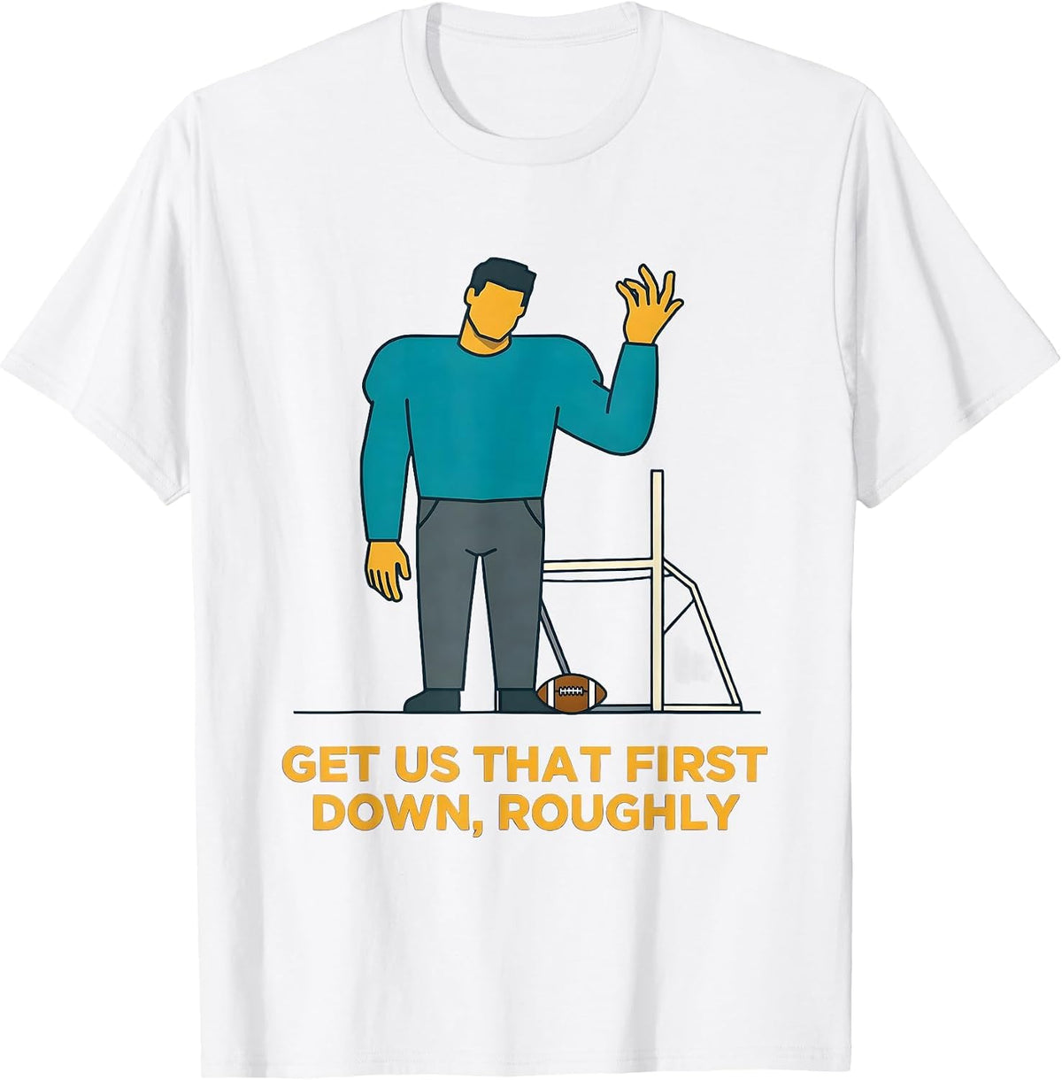 Men's Get Us That First Down Roughly Funny Football Lineman Humor T-Shirt - White