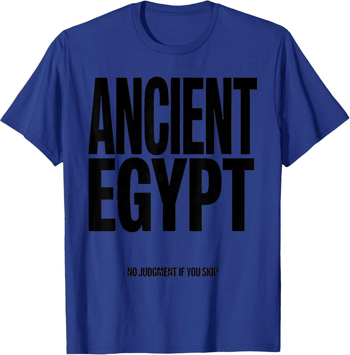 Men's No Judgment If You Skip Ancient Egypt Funny History Teacher T-Shirt - Royal Blue