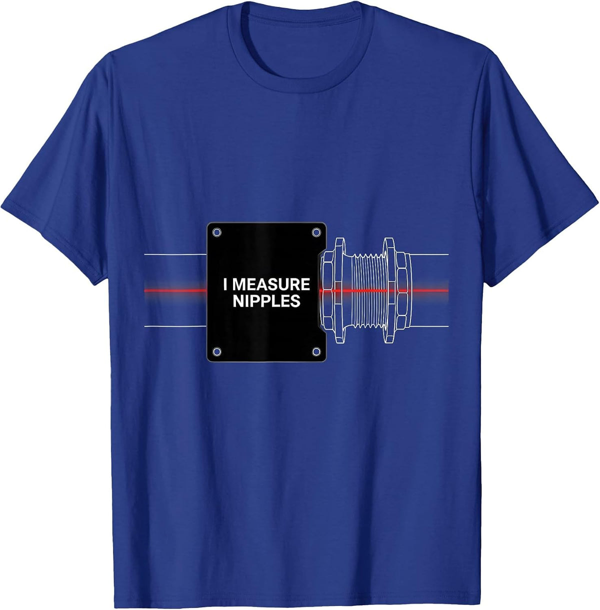 I Measure Nipples Funny Plumber Pipefitter Steamfitter Humor T-Shirt - Royal Blue