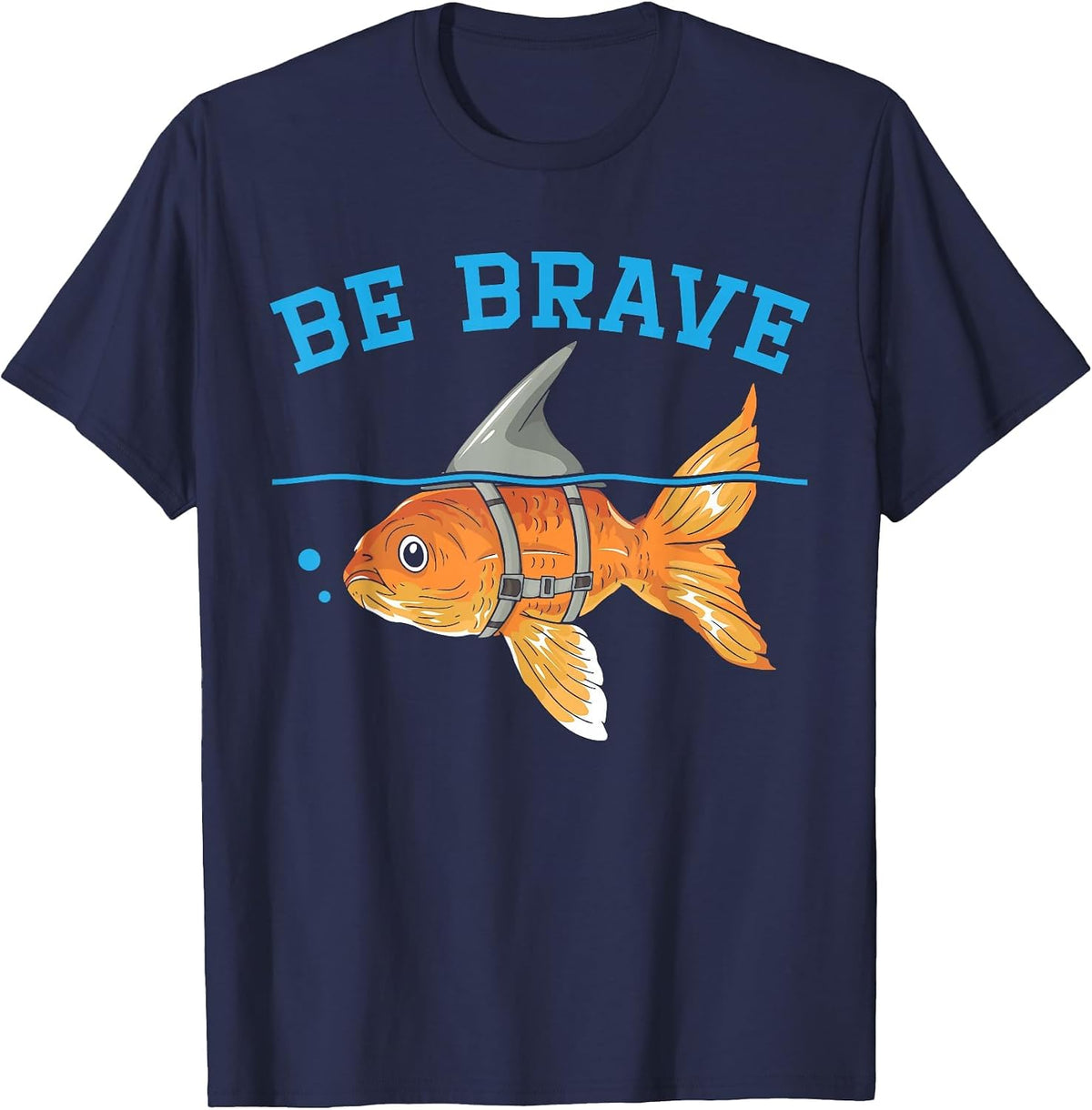 Be Brave Underwater Fish Aquarist Fishkeeping Goldfish T-Shirt - Navy Blue