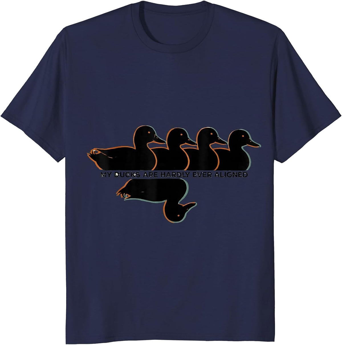 Men's My Ducks Are Hardly Ever Aligned Funny Duck Novelty Humor T-Shirt - Navy Blue