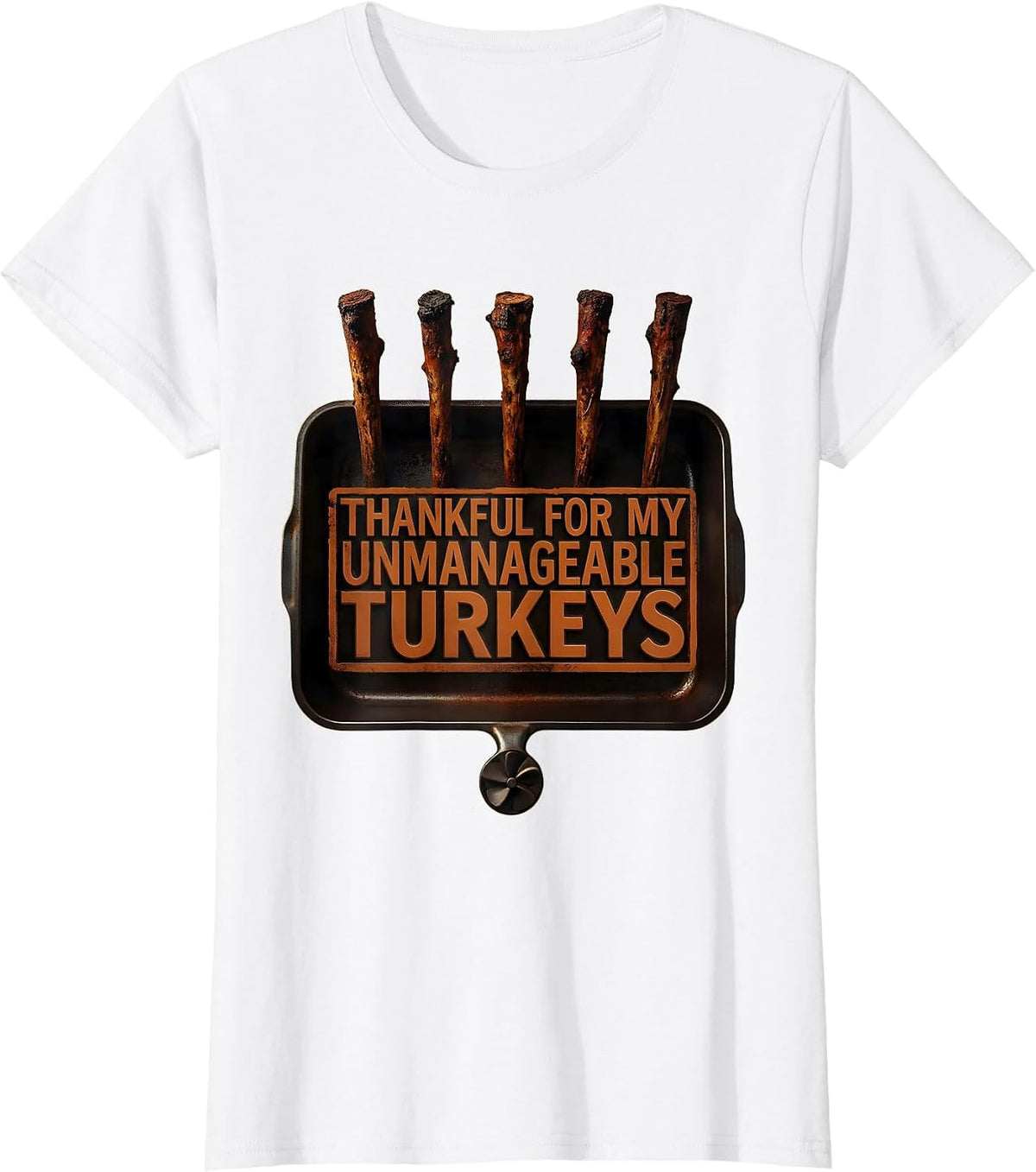 Thankful For My Unmanageable Turkeys Funny Thanksgiving T-Shirt - White