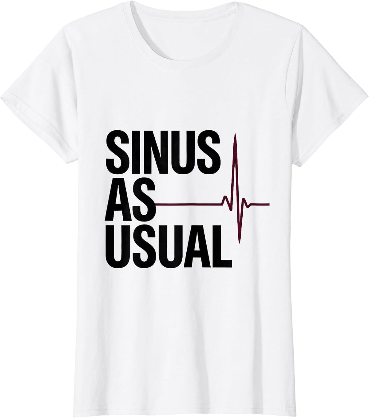 Women's Sinus As Usual Minimalist Clinical Humor Cardiology Gift T-Shirt - White