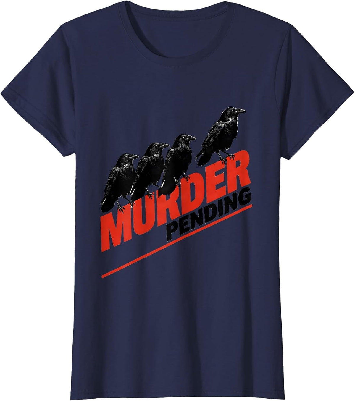 Women's Murder Pending Dark Humor Crow Raven Bird Lover Gothic T-Shirt - Navy Blue