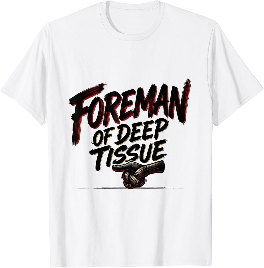 Men's Foreman Of Deep Tissue Funny Massage Therapist Occupational T-Shirt - White